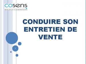 CONDUIRE SON ENTRETIEN DE VENTE 1 SOMMAIRE La