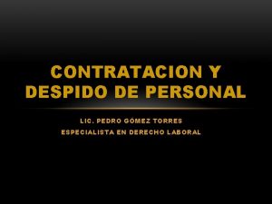 CONTRATACION Y DESPIDO DE PERSONAL LIC PEDRO GMEZ