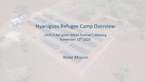 Nyarugusu Refugee Camp Overview UNHCR Refugees WASH Partners