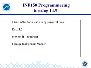 INF 150 Programmering torsdag 14 9 Ulike mter