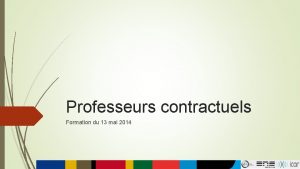 Professeurs contractuels Formation du 13 mai 2014 La