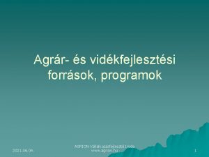 Agrr s vidkfejlesztsi forrsok programok 2021 06 04