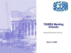 TIGERS Meeting Orlando Internal Revenue Service March 2