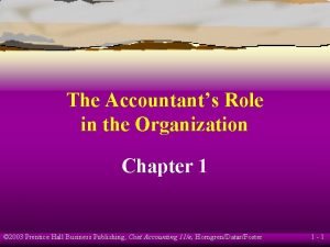 The Accountants Role in the Organization Chapter 1