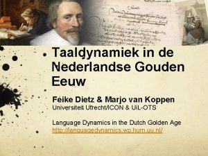 Taaldynamiek in de Nederlandse Gouden Eeuw Feike Dietz