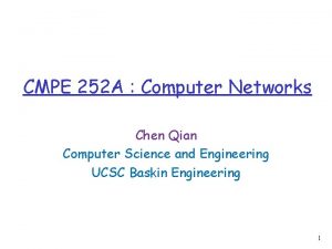 CMPE 252 A Computer Networks Chen Qian Computer