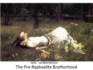 Ophelia John William Waterhouse The PreRaphaelite Brotherhood Look