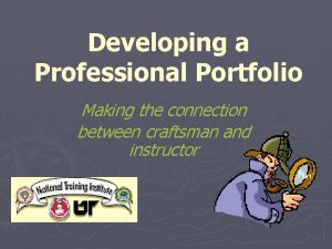 Developing a Professional Portfolio Making the connection between