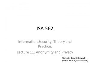 ISA 562 Information Security Theory and Practice Lecture