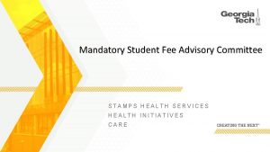 Mandatory Student Fee Advisory Committee STAMPS HEALTH SERVICES