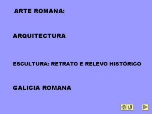 ARTE ROMANA ARQUITECTURA ESCULTURA RETRATO E RELEVO HISTRICO