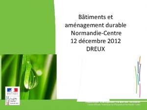 Btiments et amnagement durable NormandieCentre 12 dcembre 2012