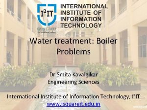 Water treatment Boiler Problems Dr Smita Kavalgikar Engineering