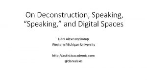 On Deconstruction Speaking Speaking and Digital Spaces Dani