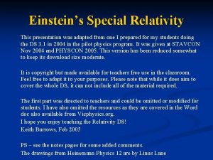 Einsteins Special Relativity This presentation was adapted from