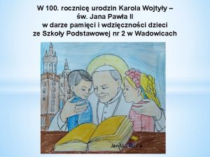 W 100 rocznic urodzin Karola Wojtyy w Jana