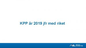 KPP r 2019 jfr med riket Sammanfattning 2019