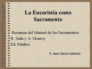 La Eucarista como Sacramento Resumen del Manual de