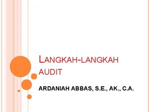 LANGKAHLANGKAH AUDIT ARDANIAH ABBAS S E AK C