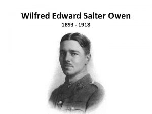 Wilfred Edward Salter Owen 1893 1918 The Young