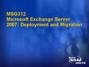 MSG 312 Microsoft Exchange Server 2007 Deployment and