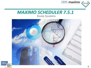 MAXIMO SCHEDULER 7 5 1 Bouke Spoelstra 1