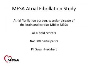 MESA Atrial Fibrillation Study Atrial fibrillation burden vascular