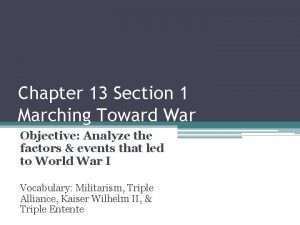 Chapter 13 Section 1 Marching Toward War Objective