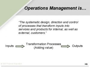 Operations Management is The systematic design direction and