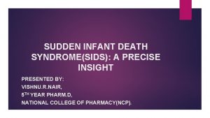 SUDDEN INFANT DEATH SYNDROMESIDS A PRECISE INSIGHT PRESENTED