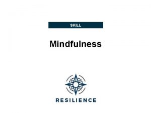 SKILL Mindfulness How Does Mindfulness Help You Mindfulness