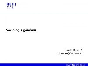 Sociologie genderu Tom Dosedl dosedelfss muni cz www