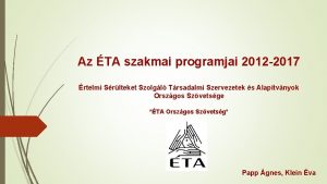 Az TA szakmai programjai 2012 2017 rtelmi Srlteket