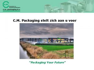 C M Packaging stelt zich aan u voor
