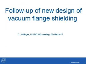 Followup of new design of vacuum flange shielding