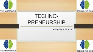 TECHNOPRENEURSHIP Amiq Fahmi M kom Biodata n Nama