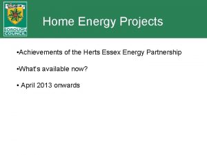 Home Energy Projects Achievements of the Herts Essex