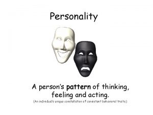Personality A persons pattern of thinking feeling and