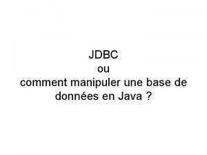 JDBC ou comment manipuler une base de donnes