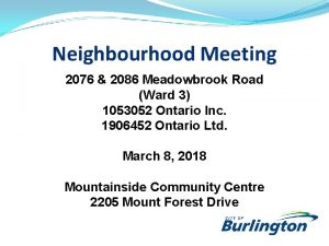 Neighbourhood Meeting 2076 2086 Meadowbrook Road Ward 3