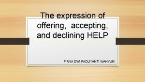 The expression of offering accepting and declining HELP