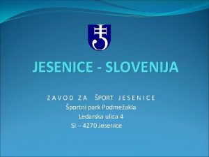 JESENICE SLOVENIJA Z A V O D Z