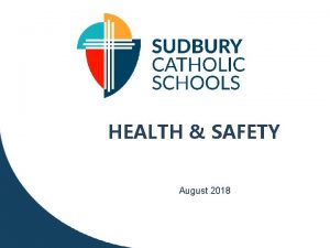 HEALTH SAFETY August 2018 Health Safety Important for