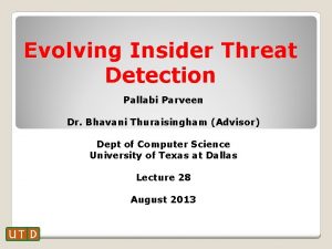 Evolving Insider Threat Detection Pallabi Parveen Dr Bhavani