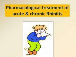 Pharmacological treatment of acute chronic Rhinitis Symptoms of
