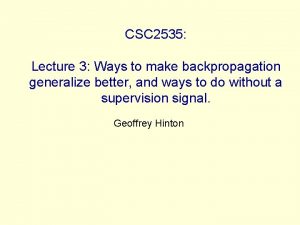 CSC 2535 Lecture 3 Ways to make backpropagation