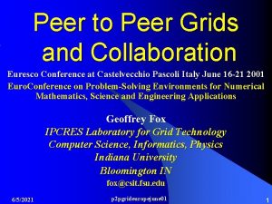 Peer to Peer Grids and Collaboration Euresco Conference