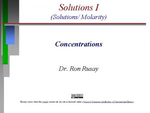 Solutions I Solutions Molarity Concentrations Dr Ron Rusay