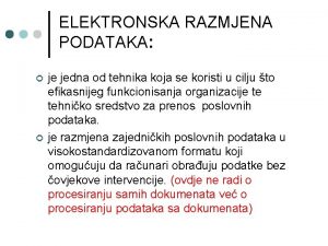 ELEKTRONSKA RAZMJENA PODATAKA je jedna od tehnika koja