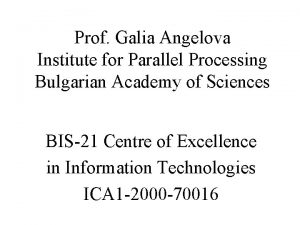Prof Galia Angelova Institute for Parallel Processing Bulgarian